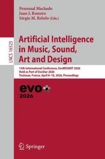 Artificial Intelligence in Music, Sound, Art and Design