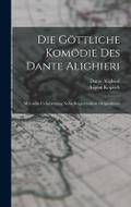 Die Göttliche Komödie Des Dante Alighieri: Metrische Uebersetzung Nebst Beigedrucktem Originaltexte