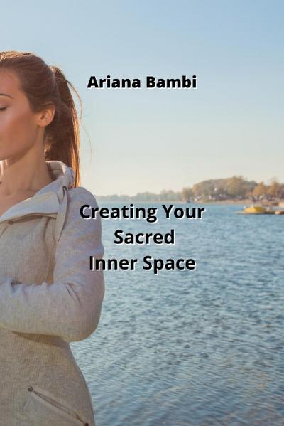 Creating Your Sacred  Inner Space
