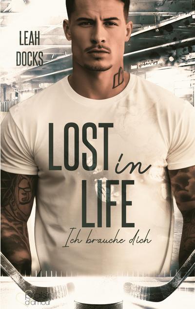 Lost in Life: Ich brauche dich (Detroit Hunters Icehockey Team Teil 3)