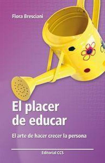 Bresciani Nicassio, F: Placer de educar : el arte de hacer c