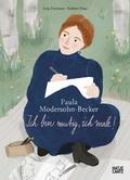 Paula Modersohn-Becker. Ich bin mutig, ich male! von Anja Putensen