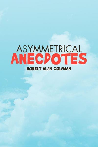 Asymmetrical Anecdotes