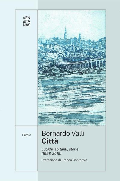 Valli, B: Città. Luoghi, abitanti, storie (1958-2015)