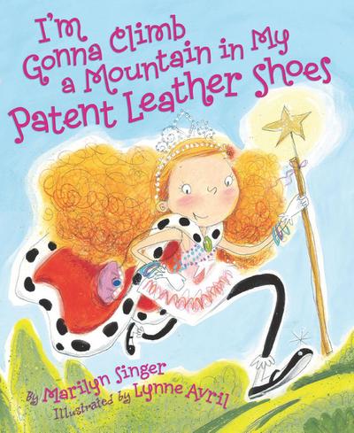 I’m Gonna Climb a Mountain in My Patent Leather Shoes