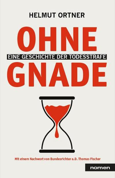 Ohne Gnade: Eine Geschichte der Todesstrafe