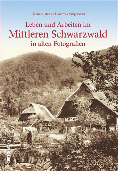 Leben und Arbeiten im Mittleren Schwarzwald