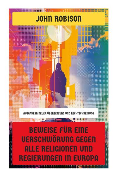 Beweise für eine Verschwörung gegen alle Religionen und Regierungen in Europa
