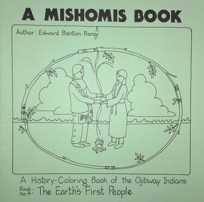 A Mishomis Book, a History-Coloring Book of the Ojibway Indians