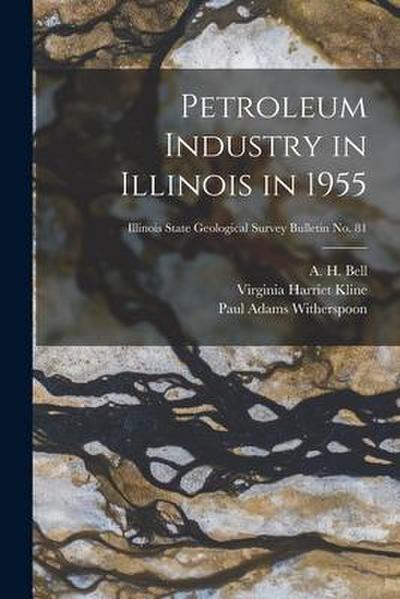Petroleum Industry in Illinois in 1955; Illinois State Geological Survey Bulletin No. 81