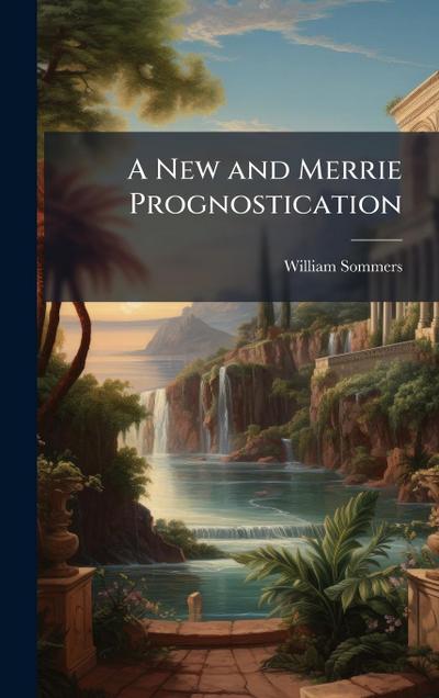 A New and Merrie Prognostication