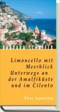 Limoncello Mit Meerblick. Unterwegs An Der Amalfiküste Und Im Cilen - Barbara Schaefer