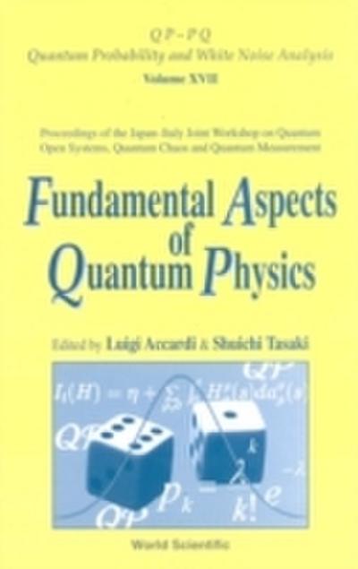 Fundamental Aspects Of Quantum Physics, Proceedings Of The Japan-italy Joint Workshop On Quantum Open Systems, Quantum Chaos And Quantum Measurement