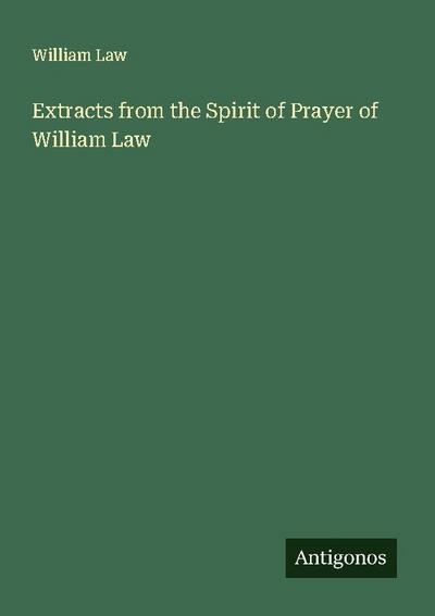 Extracts from the Spirit of Prayer of William Law