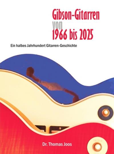 Gibson-Gitarren von 1966 bis 2025