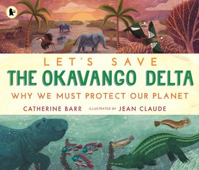 Let’s Save the Okavango Delta: Why we must protect our planet
