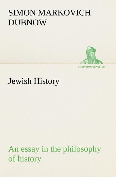 Jewish History : an essay in the philosophy of history