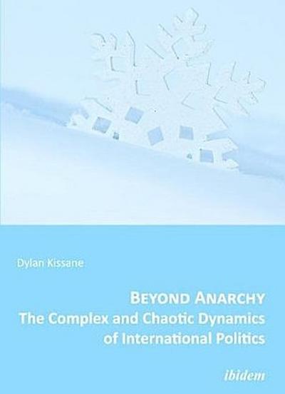 Beyond Anarchy - The Complex and Chaotic Dynamics of International Politics