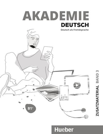 Akademie Deutsch B1+: Band 3.Deutsch als Fremdsprache / Zusatzmaterial mit Audios online