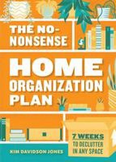 The No-Nonsense Home Organization Plan