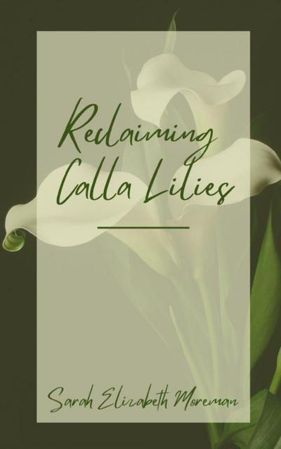 Reclaiming Calla Lilies