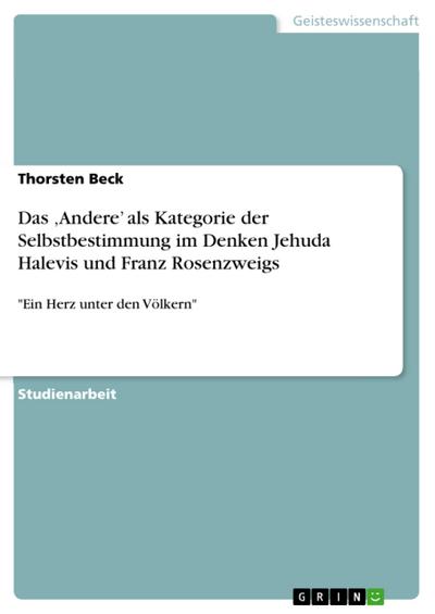 Das ‚Andere’ als Kategorie der Selbstbestimmung im Denken Jehuda Halevis und Franz Rosenzweigs