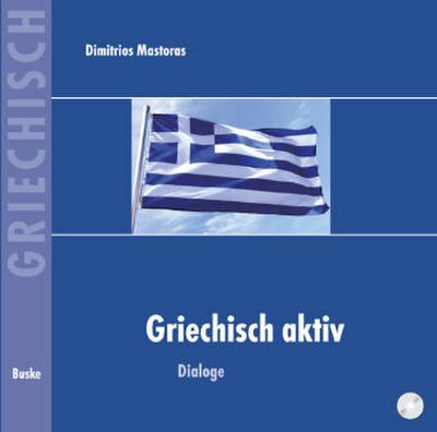 Griechisch aktiv / Ein Lehr- und Arbeitsbuch für Anfänger Griechisch aktiv, Audio-CD