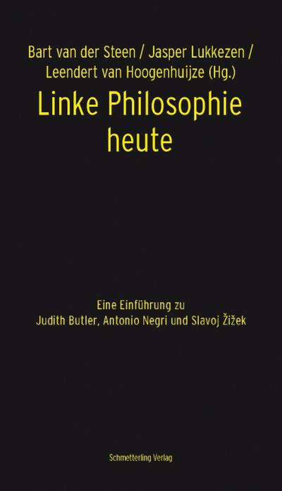 Linke Philosophie heute: Eine Einführung zu Judith Butler, Antonio Negri und Slavoj Zizek