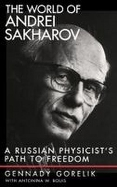 The World of Andrei Sakharov