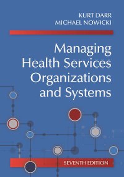 Managing Health Services Organizations and Systems, Seventh Edition