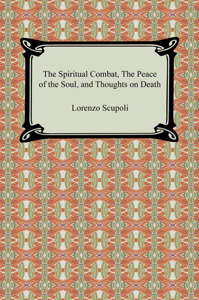 The Spiritual Combat, The Peace of the Soul, and Thoughts on Death