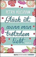 Glück ist, wenn man trotzdem liebt von Petra Hülsmann | Ebook
