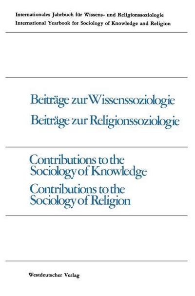 Beiträge zur Wissenssoziologie, Beiträge zur Religionssoziologie / Contributions to the Sociology of Knowledge Contributions to the Sociology of Religion