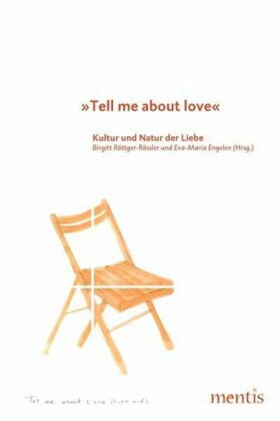 ’Tell me about love’, Zur Kultur und Natur der Liebe