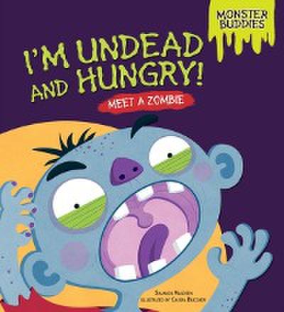 I’m Undead and Hungry!