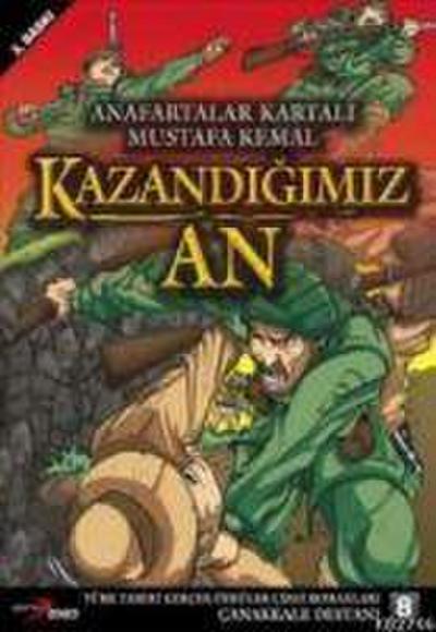 Anafartalar Kartali Mustafa Kemal Kazandigimiz An