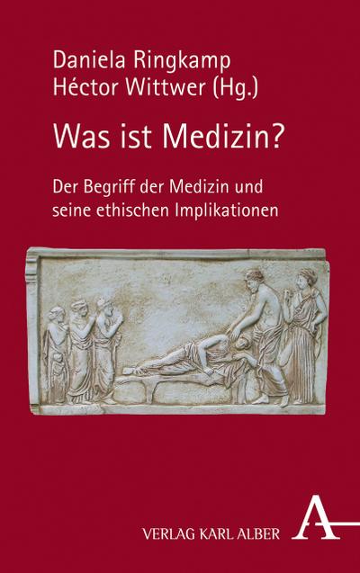 Was ist Medizin?: Der Begriff der Medizin und seine ethischen Implikationen