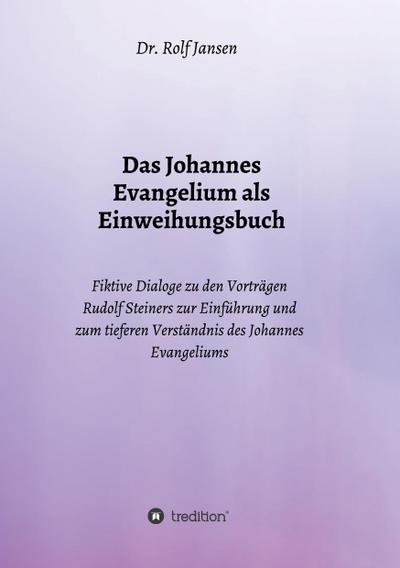 Das Johannes Evangelium als Einweihungsbuch