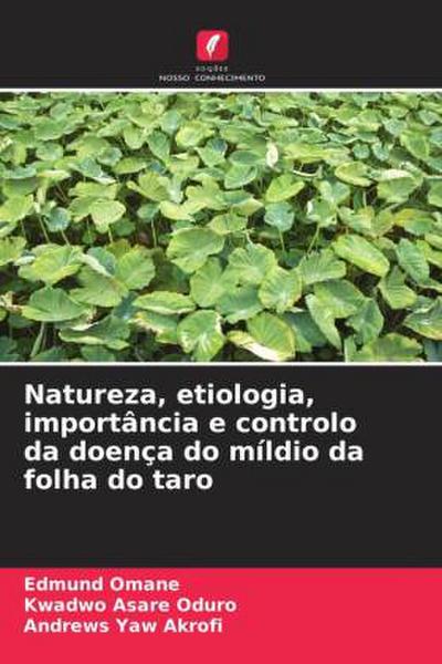 Natureza, etiologia, importância e controlo da doença do míldio da folha do taro