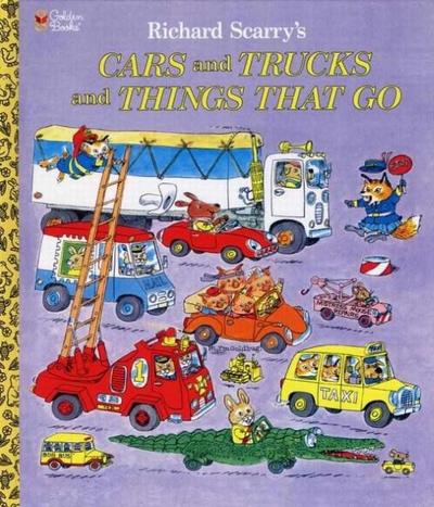 Richard Scarry’s Cars and Trucks and Things That Go