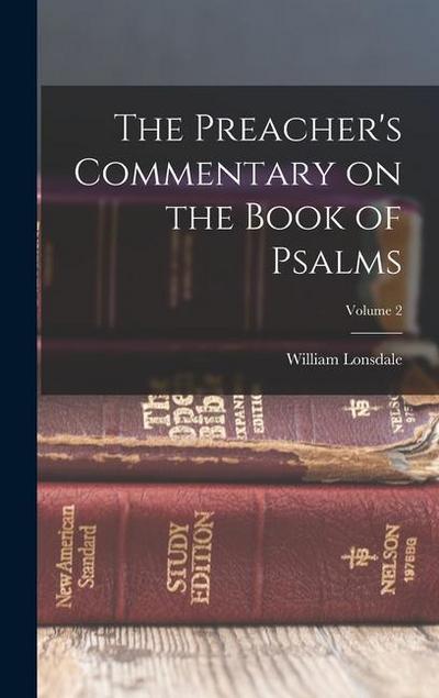 The Preacher’s Commentary on the Book of Psalms; Volume 2