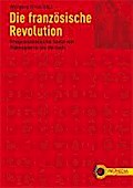 Die französische Revolution: Programmatische Texte von Robespierre bis de Sade (Edition Linke Klassiker)