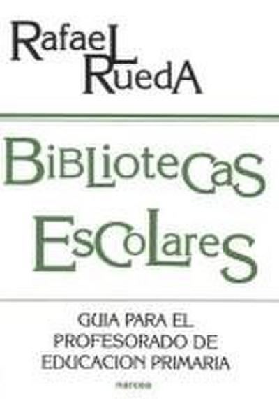 Bibliotecas escolares : guía para el profesorado de Educación Primaria