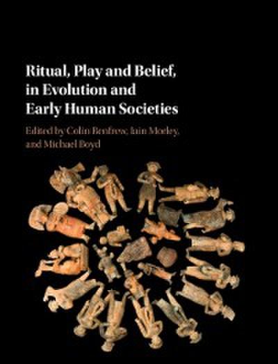 Ritual, Play and Belief, in Evolution and Early Human Societies