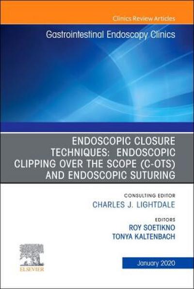 Endoscopic Closures, an Issue of Gastrointestinal Endoscopy Clinics