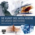 Die Kunst des Weglassens im Urban Sketching