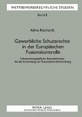 Gewerbliche Schutzrechte in der Europäischen Fusionskontrolle