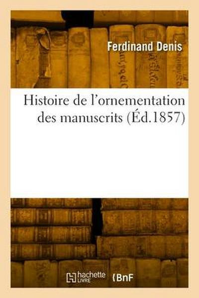 Histoire de l’Ornementation Des Manuscrits