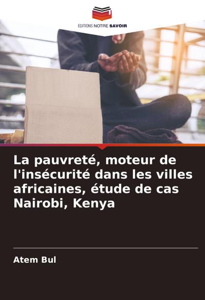 La pauvreté, moteur de l’insécurité dans les villes africaines, étude de cas Nairobi, Kenya