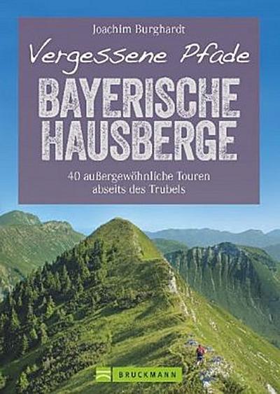 Vergessene Pfade Bayerische Hausberge; .